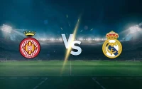 Girona FC vs. Real Madrid